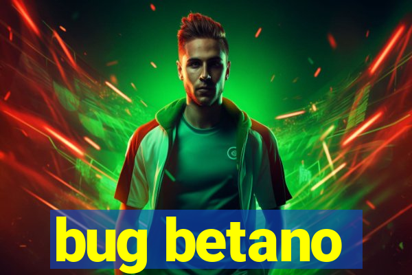 bug betano